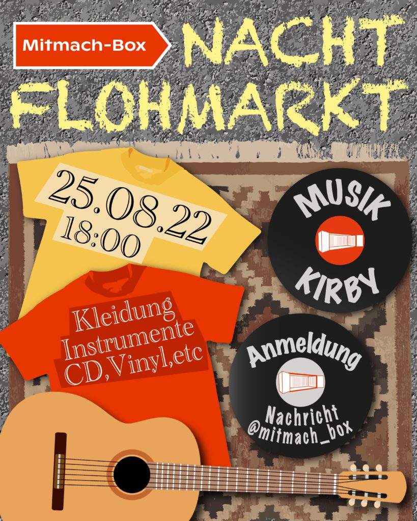 Nachtflohmarkt der Mitmach-Box in Deggendorf Plakat für einen Nachtflohmarkt der Mitmach-Box am 25. August 2022 ab 18 Uhr mit Musik von Kirby; angeboten werden Kleidung, Instrumente, CDs und Vinylplatten.
