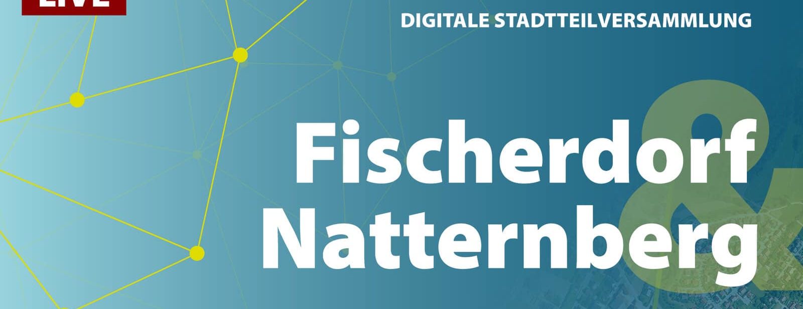 Digitale Stadtteilversammlung Fischerdorf & Natternberg