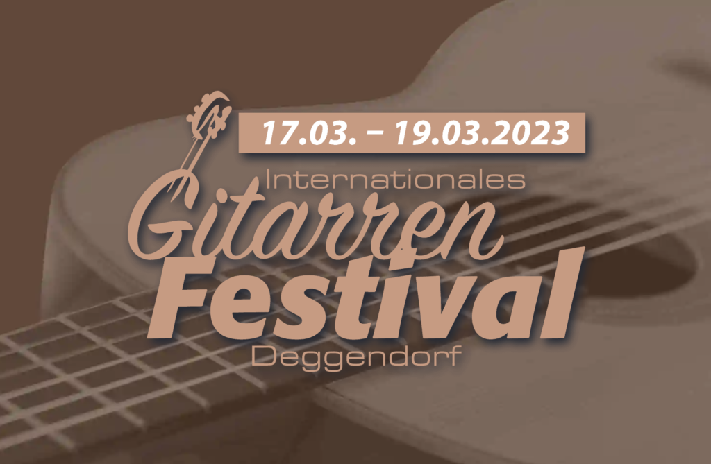 Grafik zum Internationalen Gitarrenfestival in Deggendorf vom 17. bis 19. März 2023 mit einer Gitarrenaufnahme im Hintergrund.
