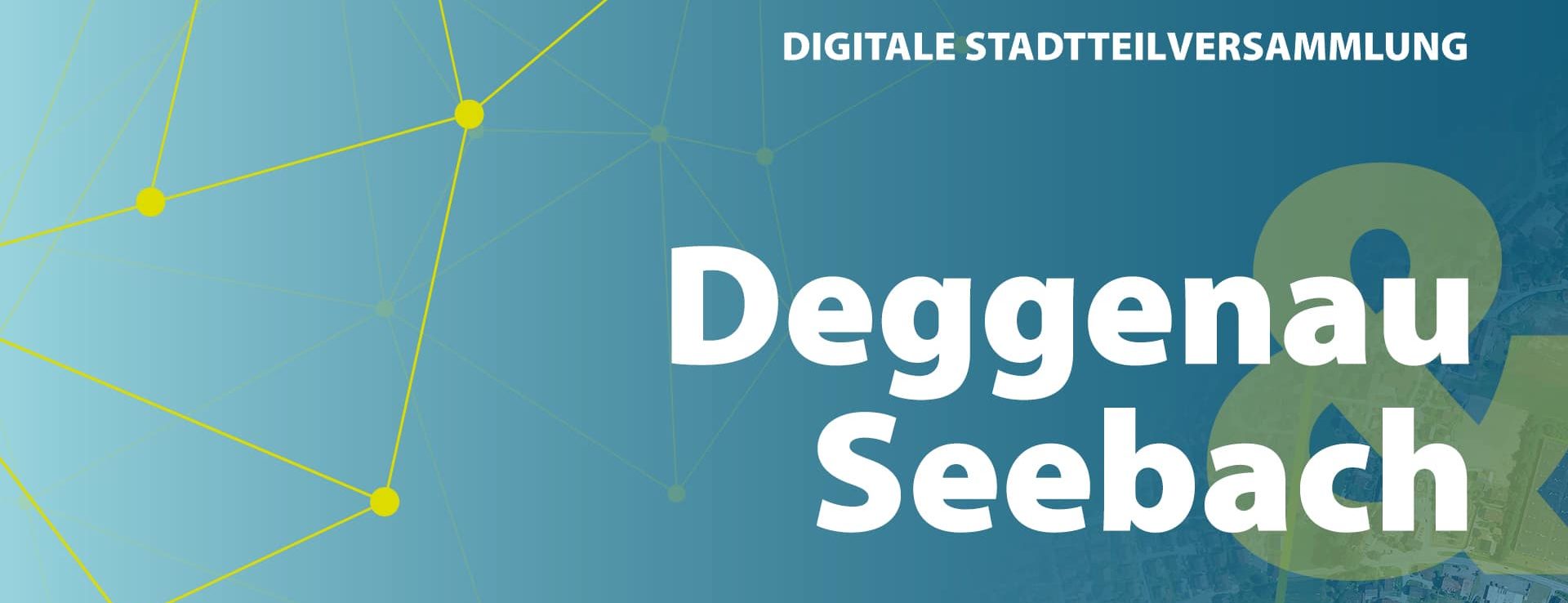 Digitale Stadtteilversammlung Deggenau & Seebach